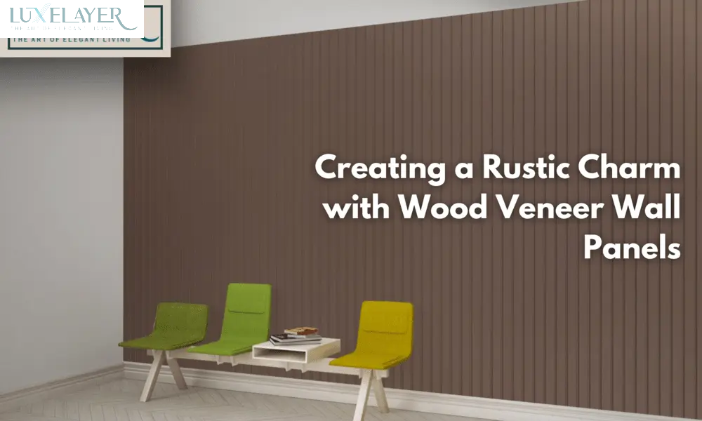 Creating a Rustic Charm with Wood Veneer Wall Panels